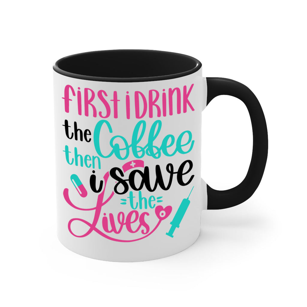 First I Drink The Coffe Style Style 191#- nurse-Mug / Coffee Cup