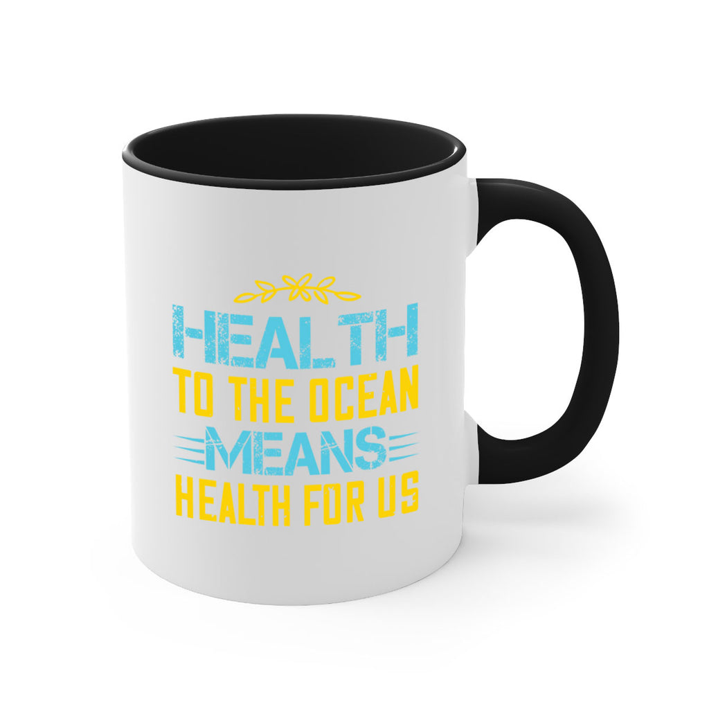 Health to the ocean means health for us Style 40#- World Health-Mug / Coffee Cup