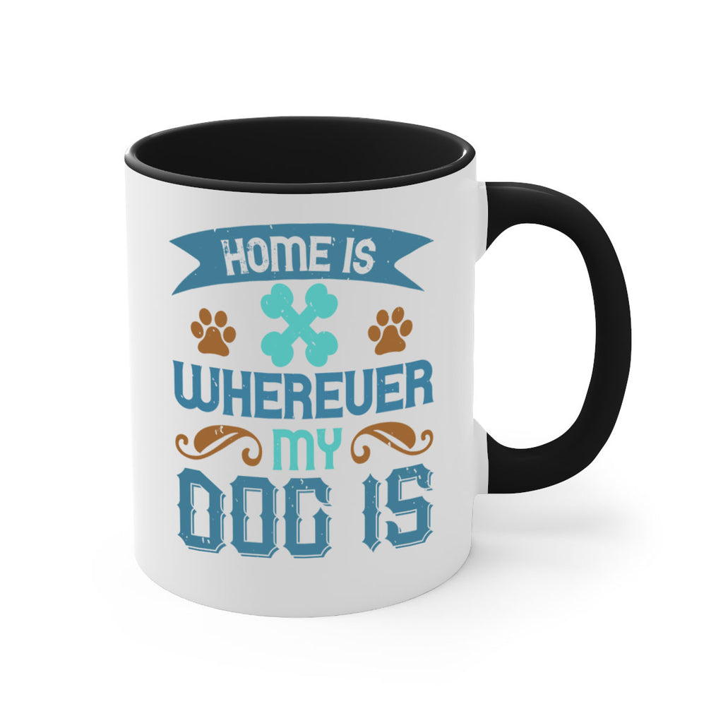 Home Is Wherever My Dog Is Style 197#- Dog-Mug / Coffee Cup