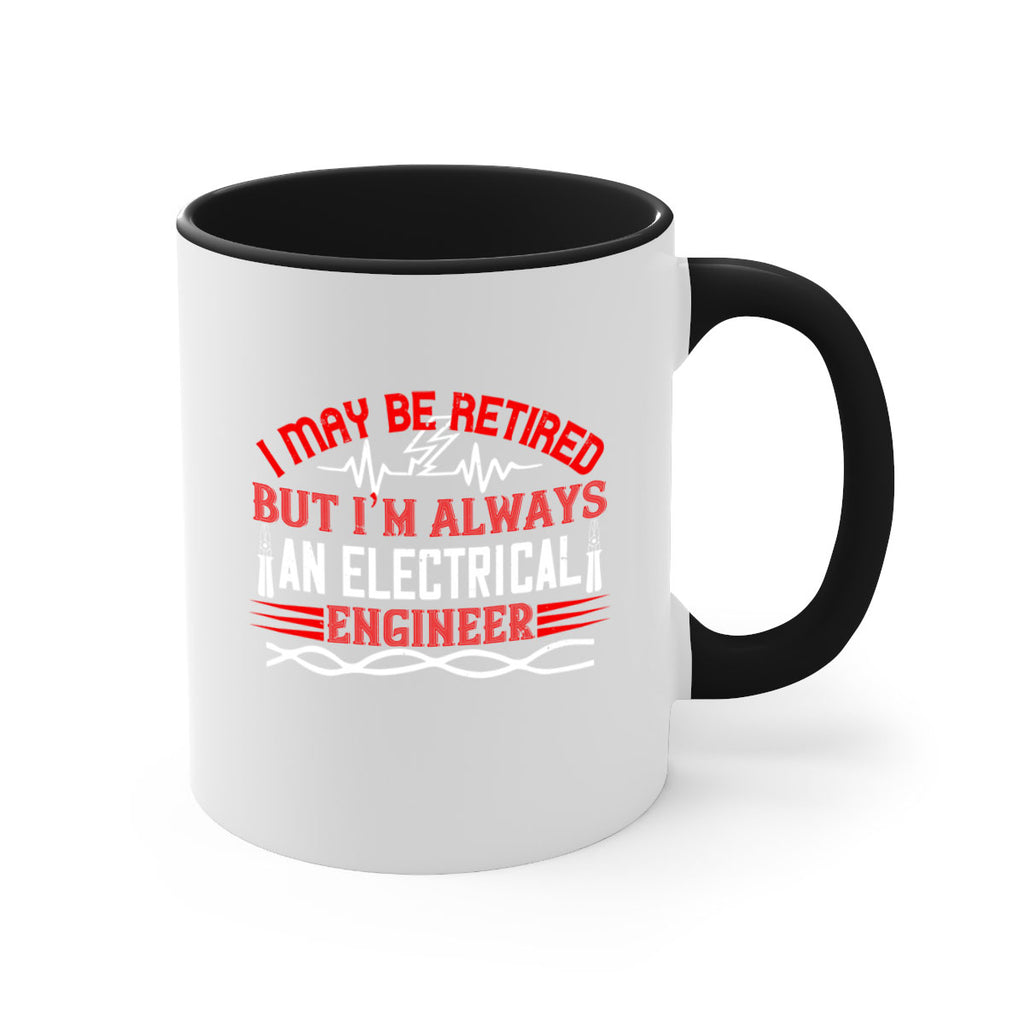 I may be retired but im always an electrical engineer Style 37#- electrician-Mug / Coffee Cup