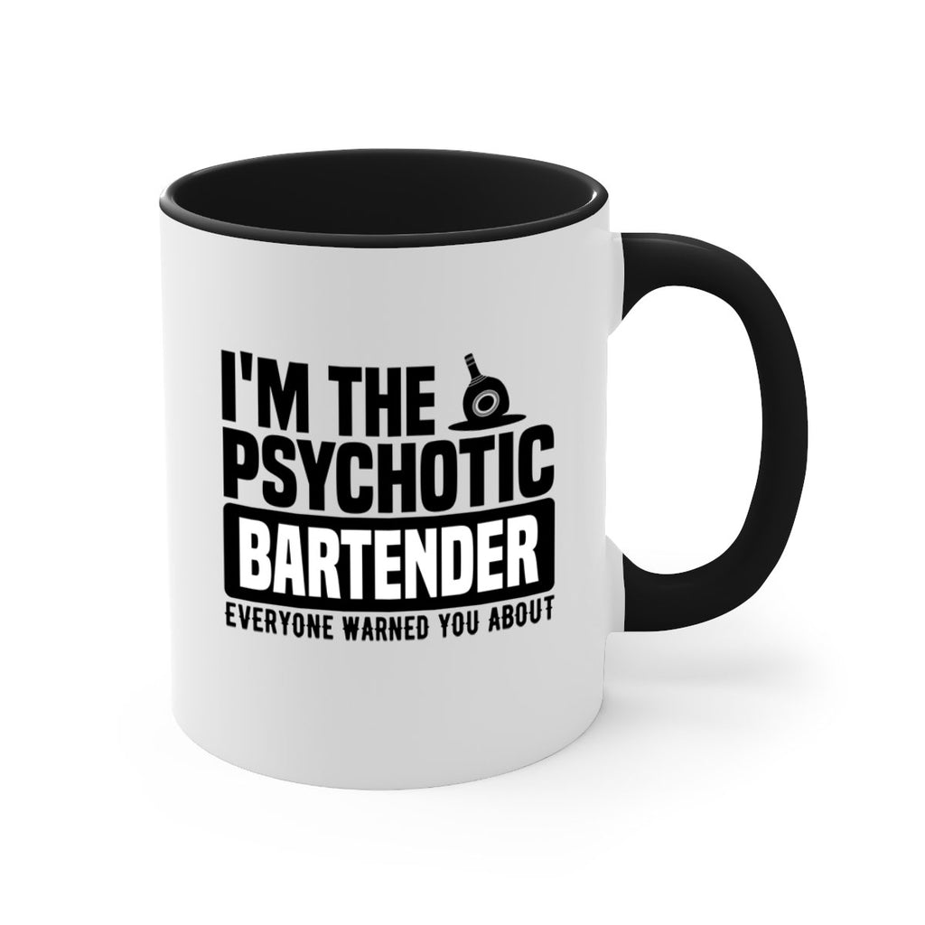 Im the psychotic Style 16#- bartender-Mug / Coffee Cup