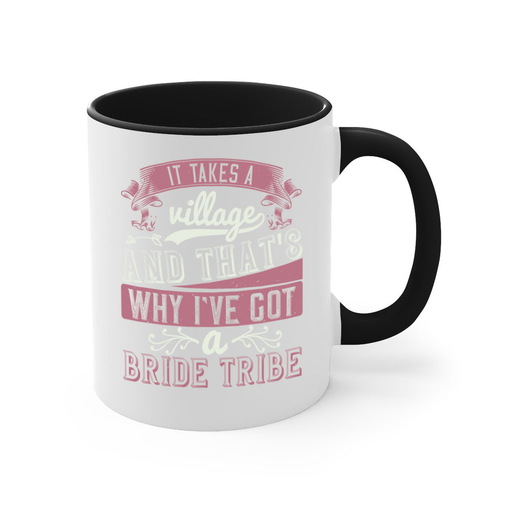 It takes a village and thats why Ive got a bride tribe 50#- bride-Mug / Coffee Cup