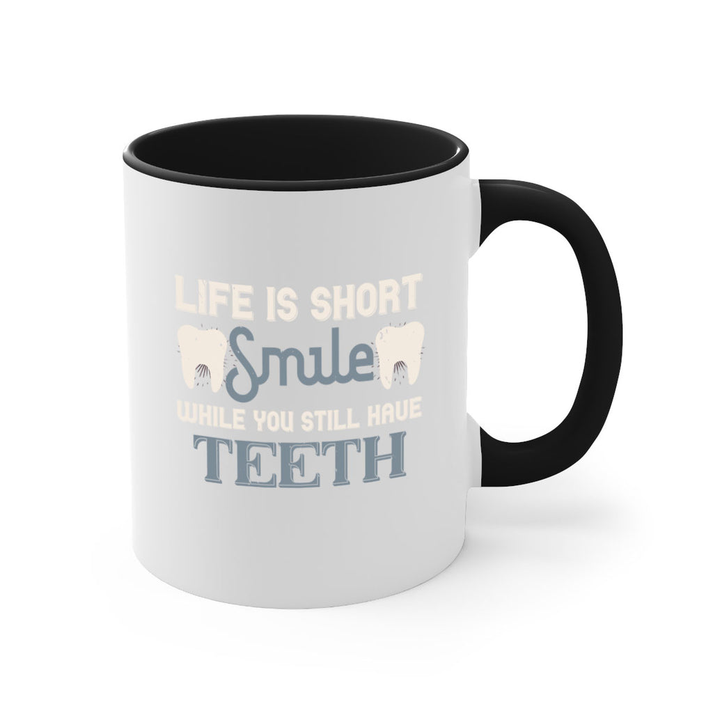 Life is short smile while you still Style 27#- dentist-Mug / Coffee Cup