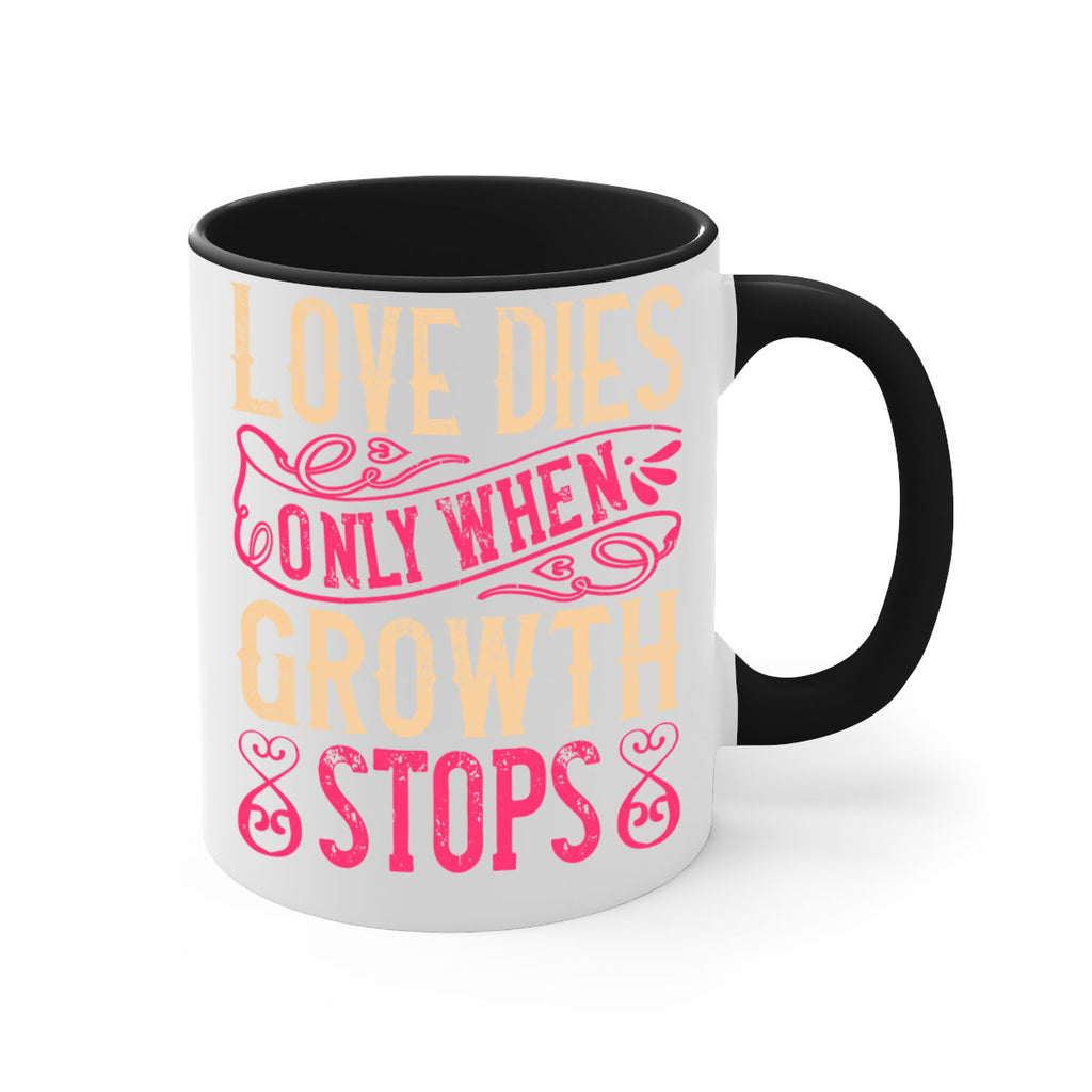 Love dies only when growth stops Style 33#- Dog-Mug / Coffee Cup
