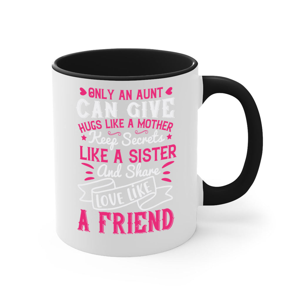 Only an aunt can give hugs like a mother Style 26#- aunt-Mug / Coffee Cup