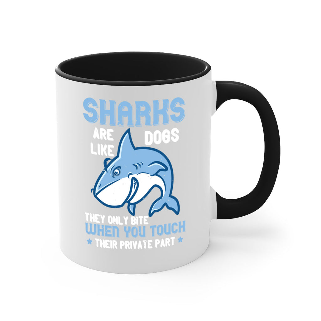 Sharks are like dogs They only bite when you touch their private part Style 38#- Shark-Fish-Mug / Coffee Cup