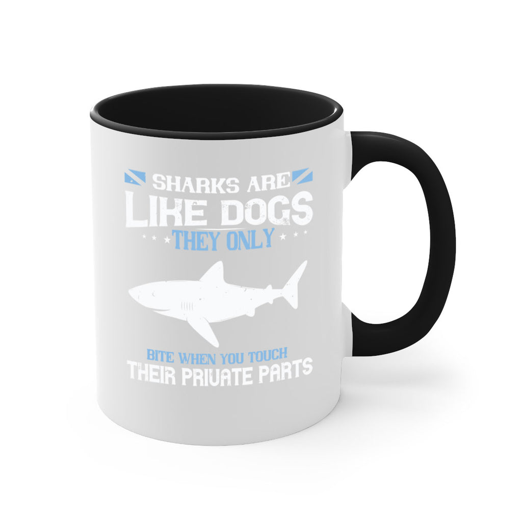 Sharks are like dogs They only bite when you touch their private parts Style 36#- Shark-Fish-Mug / Coffee Cup