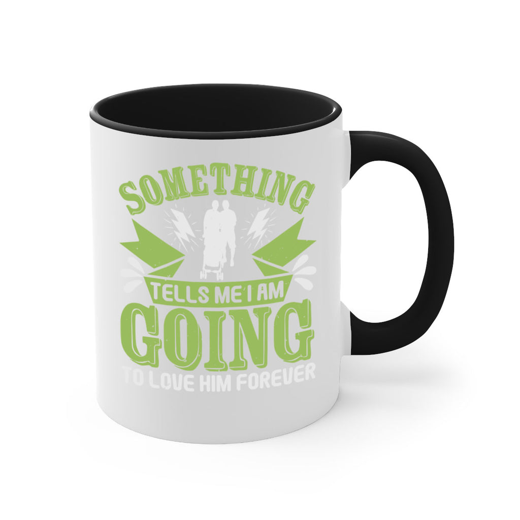 Something tells me I am going to love him forever Style 171#- baby2-Mug / Coffee Cup