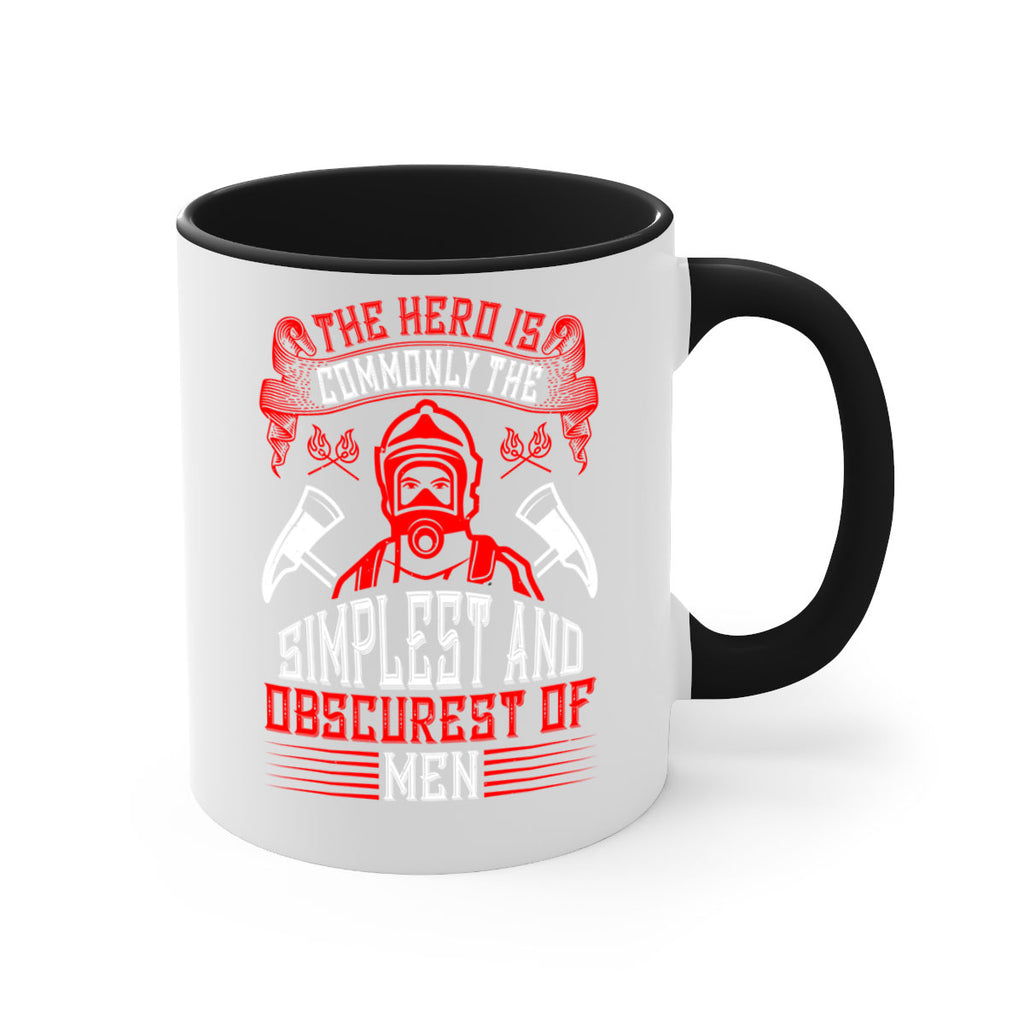 The hero is commonly the simplest and obscurest of men Style 20#- fire fighter-Mug / Coffee Cup