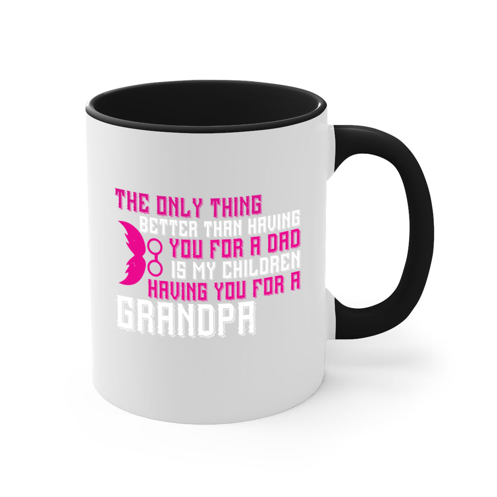 The only thing better than having you for a dad 66#- grandpa-Mug / Coffee Cup