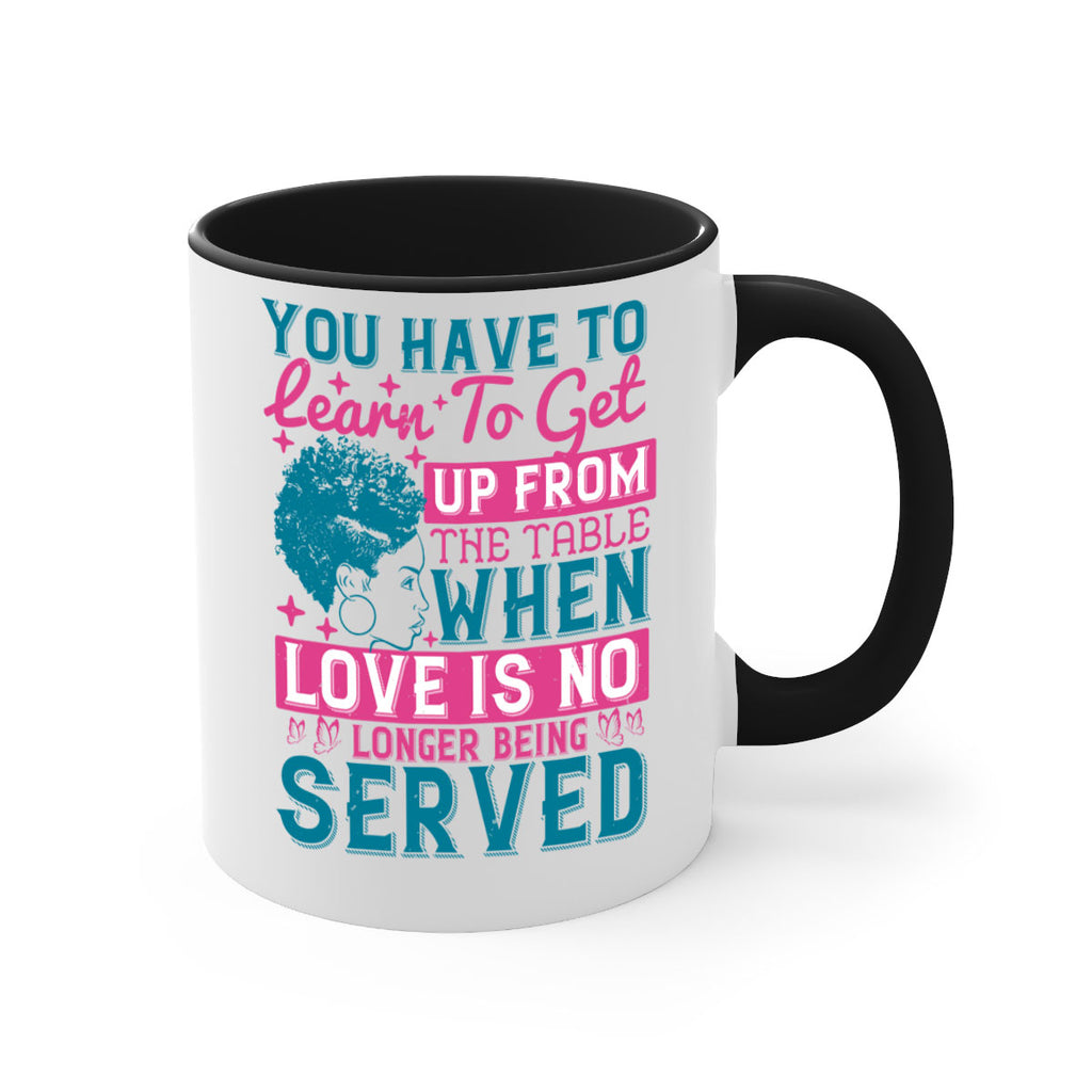 Youve got to learn to leave the table when loves no longer being served Style 41#- Afro - Black-Mug / Coffee Cup