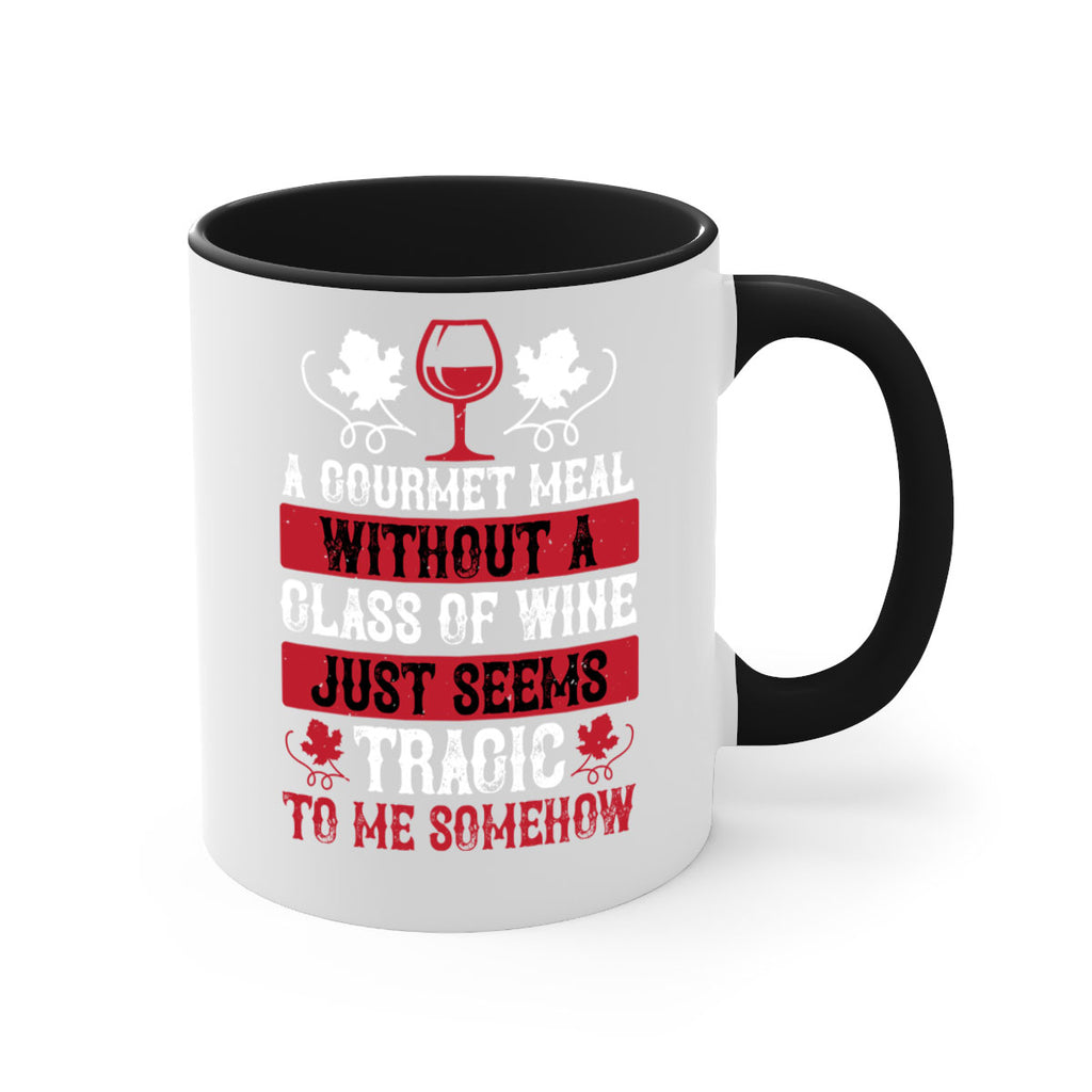 a gourmet meal without a glass of wine just seems 94#- wine-Mug / Coffee Cup