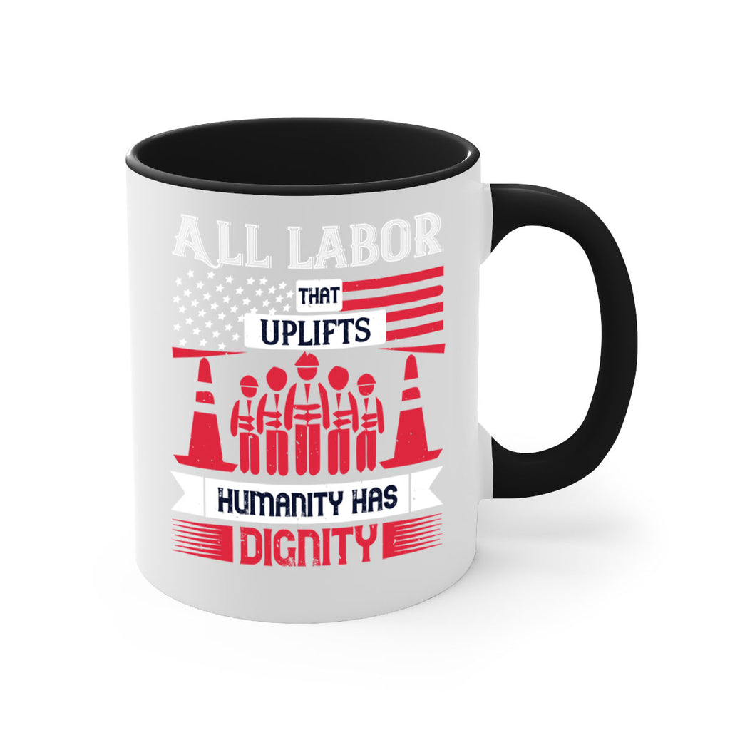all labor that uplifts humanity has dignity 46#- labor day-Mug / Coffee Cup