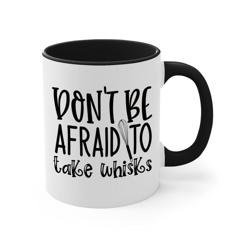 dont be afraid to take whisks 39#- kitchen-Mug / Coffee Cup