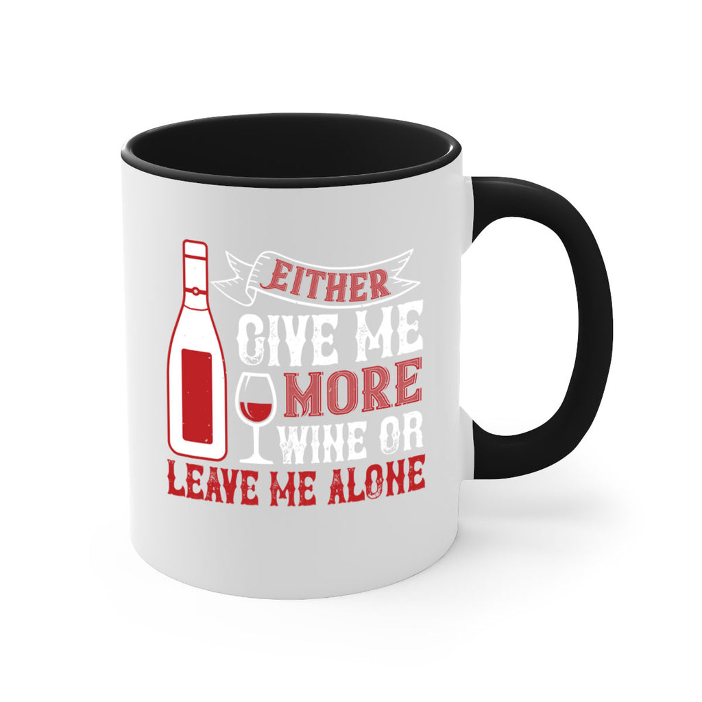 give me more wine or leave me alone 85#- wine-Mug / Coffee Cup