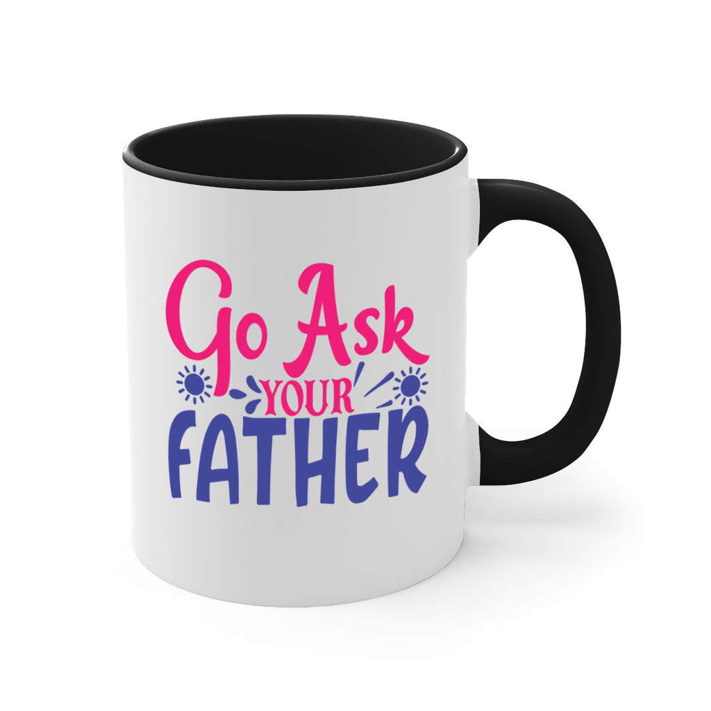 go ask your father 407#- mom-Mug / Coffee Cup