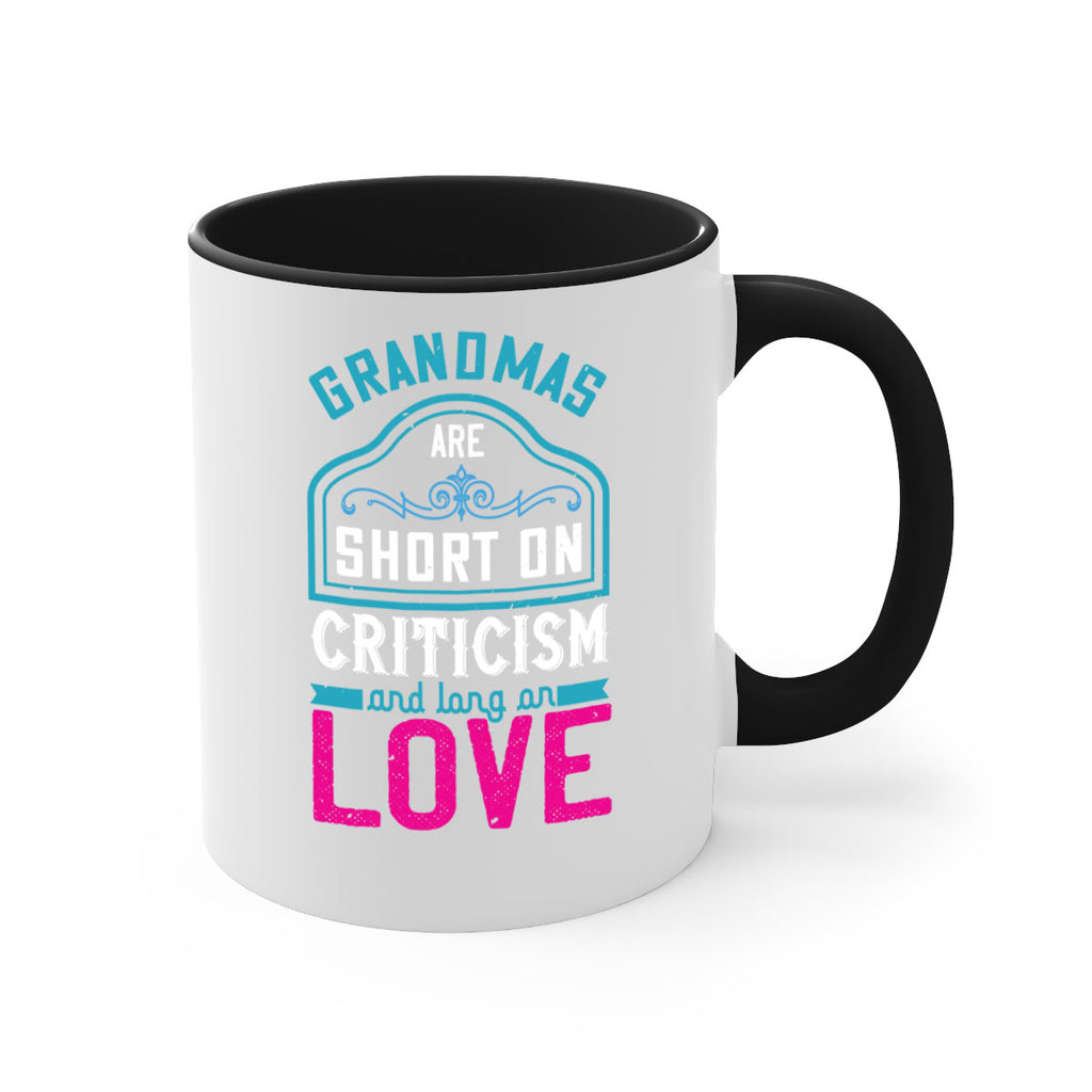 grandmas are short on criticism and long on love 174#- mom-Mug / Coffee Cup