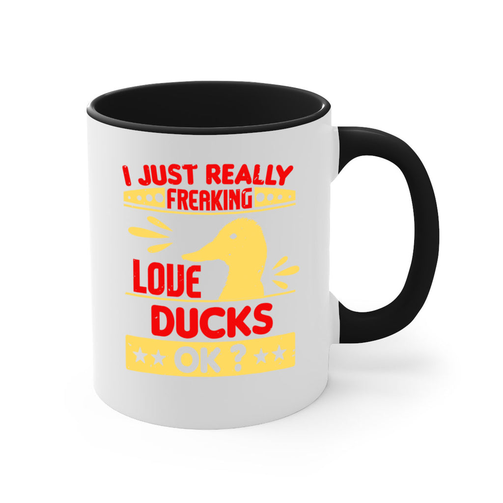 i just really freaking love ducks ok Style 44#- duck-Mug / Coffee Cup