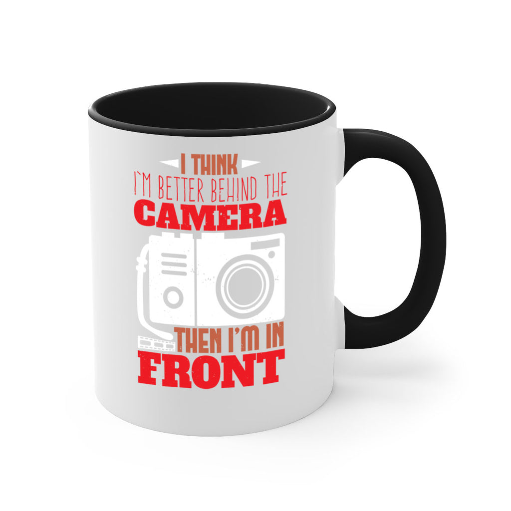 i think im better behind the camera 28#- photography-Mug / Coffee Cup