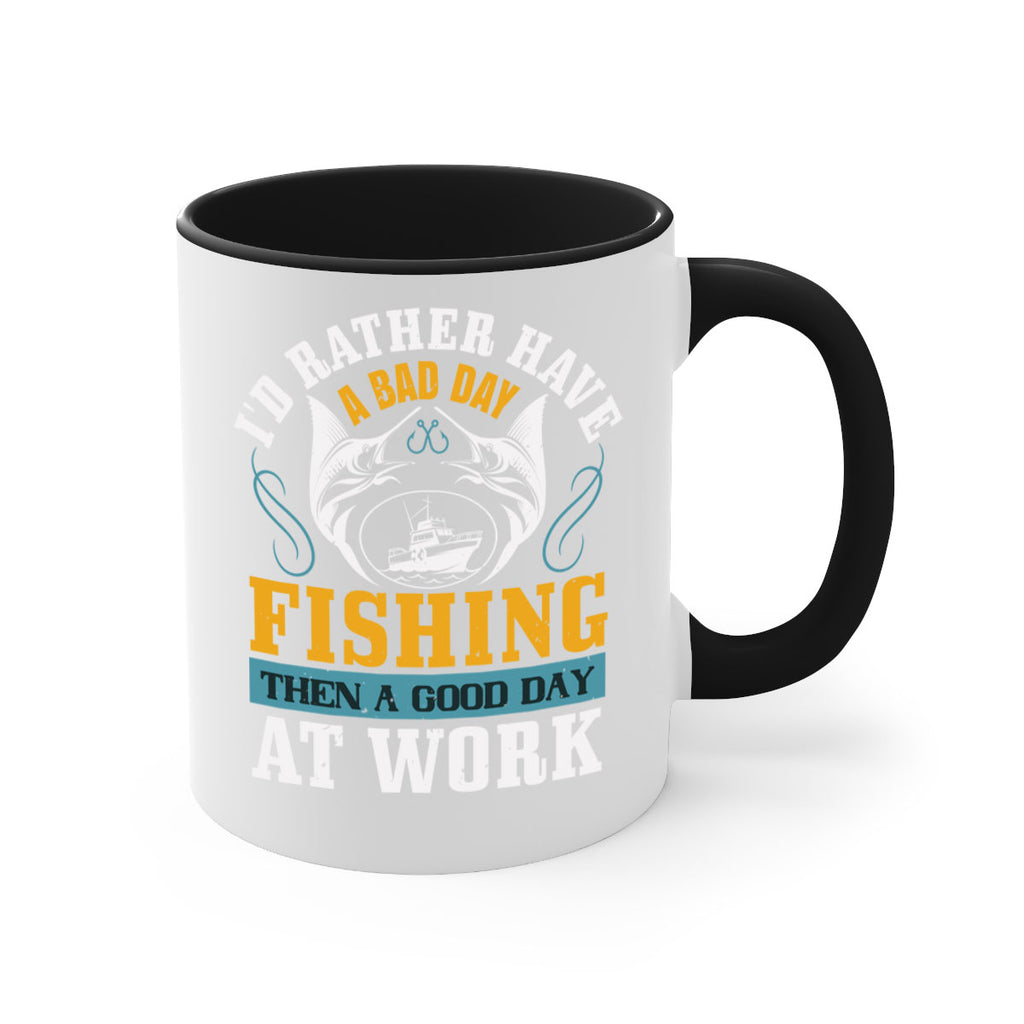 id rather have a bad day 93#- fishing-Mug / Coffee Cup