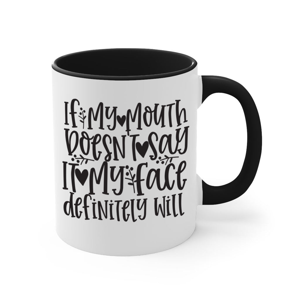 if my mouth doesnt say it my face defini 396#- mom-Mug / Coffee Cup