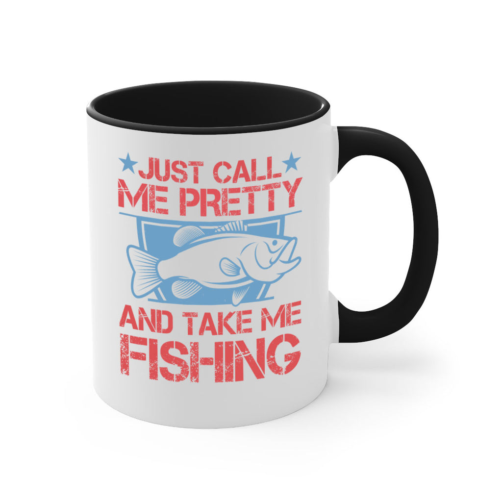 just call me pretty and take me fishing 251#- fishing-Mug / Coffee Cup