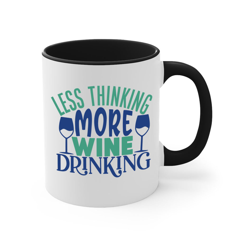 less thinking more wine drinking 186#- wine-Mug / Coffee Cup