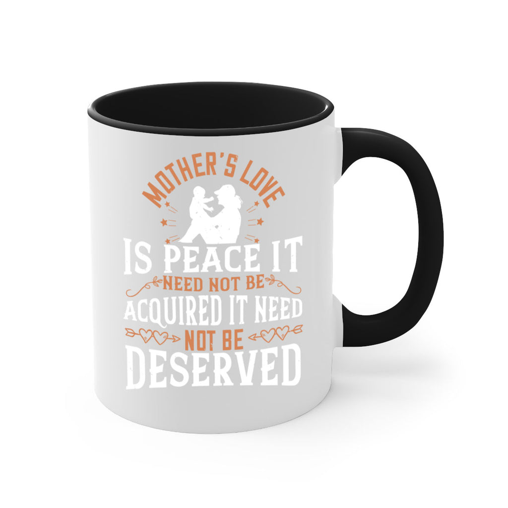 mother’s love is peace it need not be acquired it need not be deserved 93#- mom-Mug / Coffee Cup