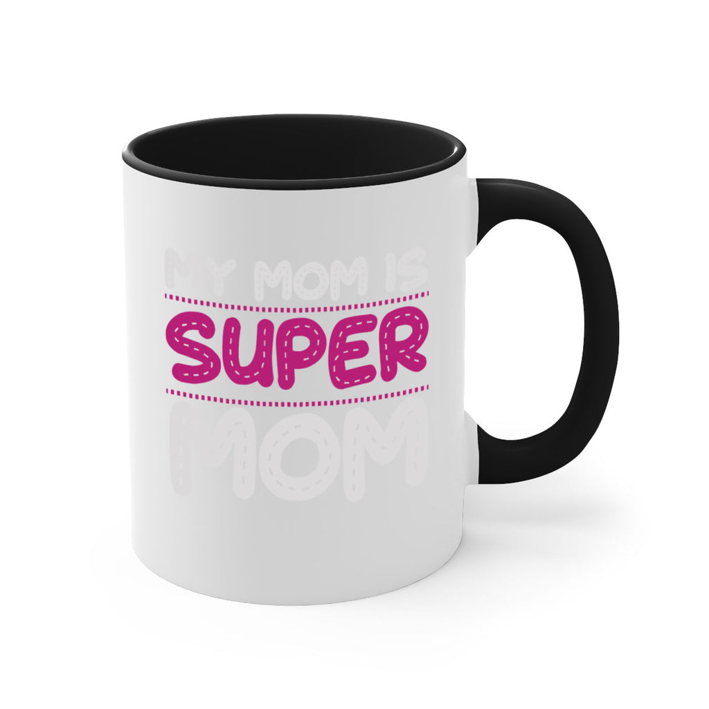 my mom is super mom 90#- mom-Mug / Coffee Cup