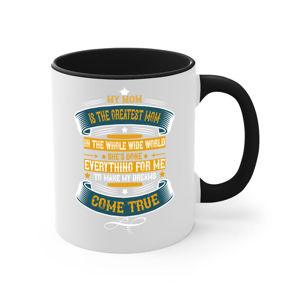 my mom is the greatest mom in the whole wide world 89#- mom-Mug / Coffee Cup