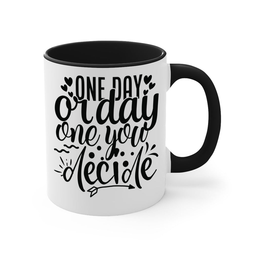 one day or day one you decide Style 81#- motivation-Mug / Coffee Cup