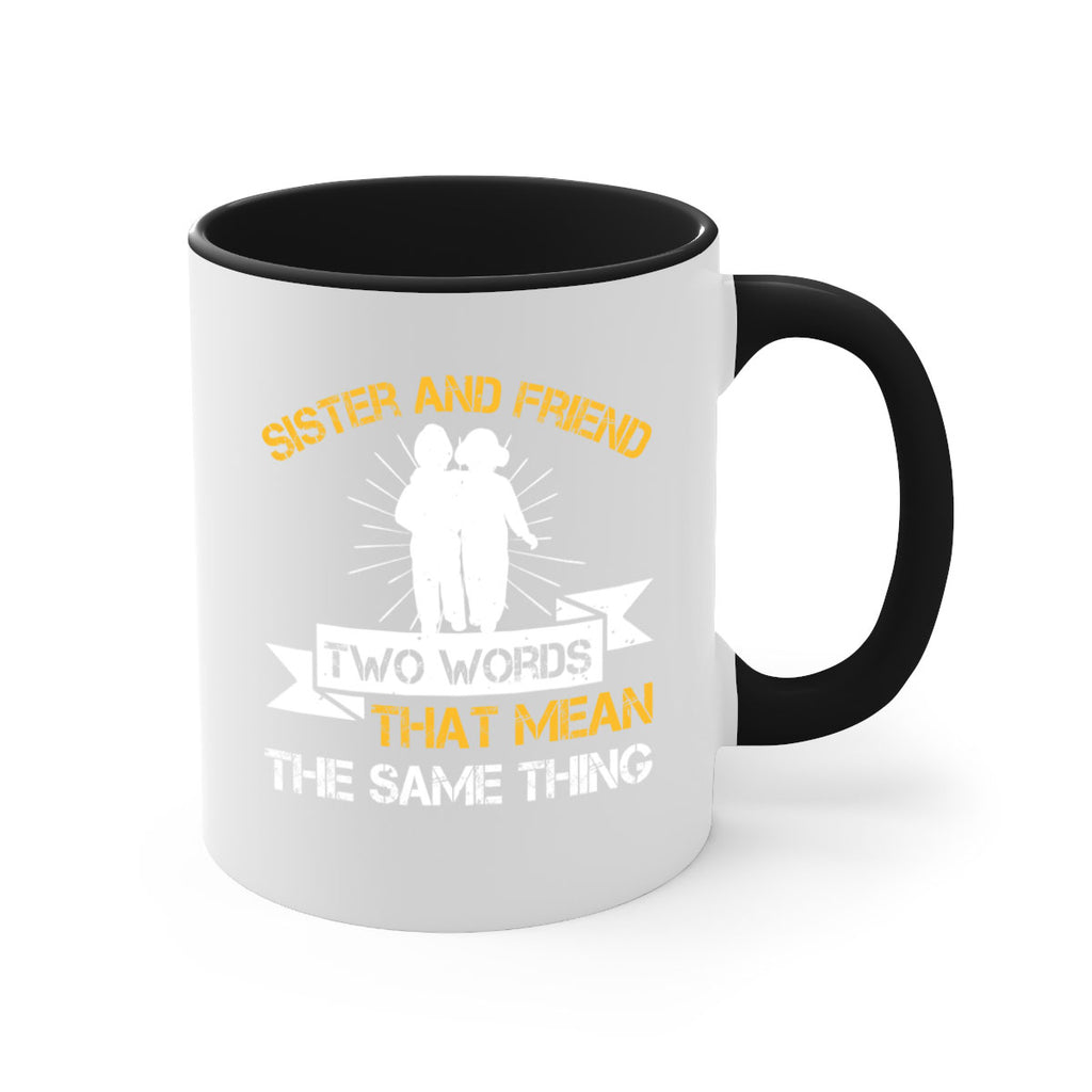 sister and friend two words that mean the same thing 18#- sister-Mug / Coffee Cup