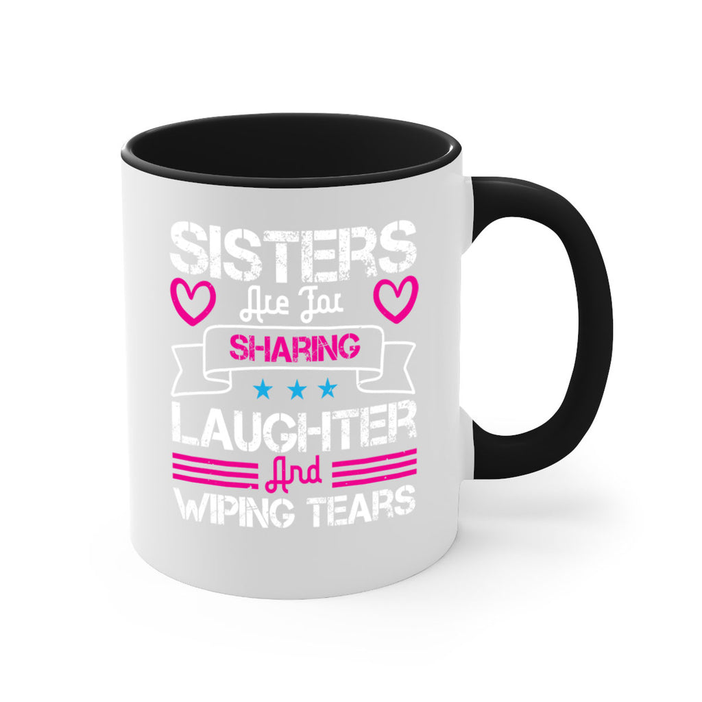 sisters are for sharing laughter and wiping tears 12#- sister-Mug / Coffee Cup