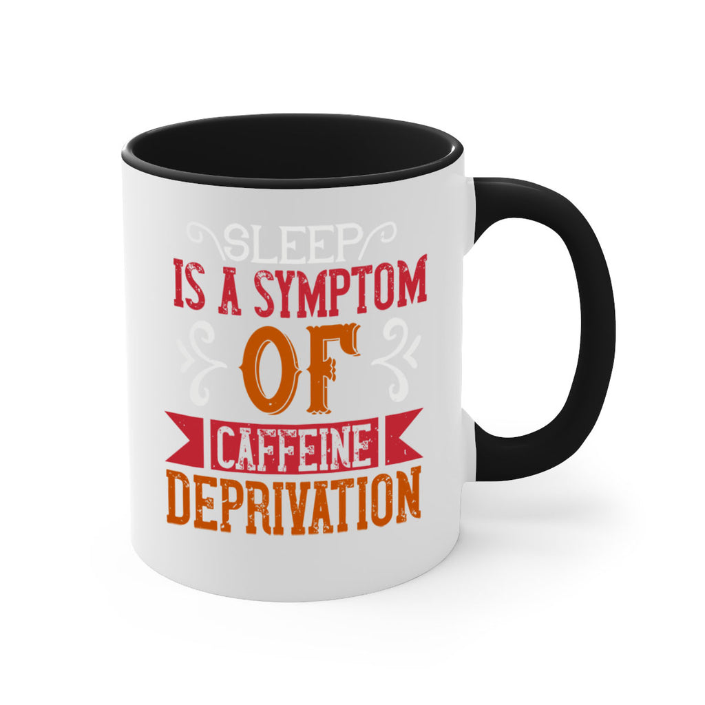 sleep is a symptom of caffeine deprivation 233#- coffee-Mug / Coffee Cup