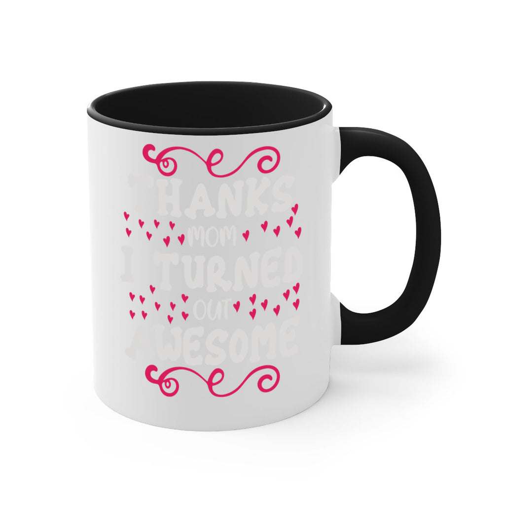 thanks mom i turned out awesome 62#- mom-Mug / Coffee Cup