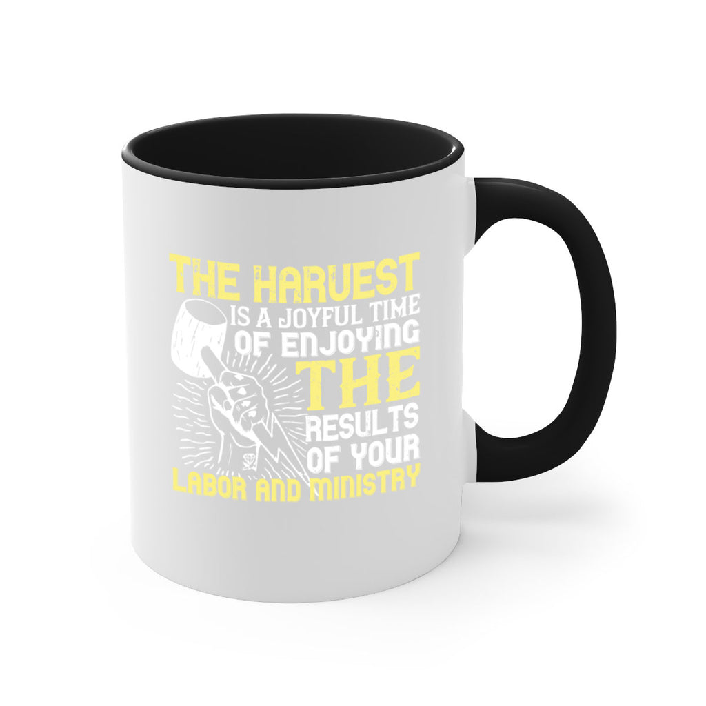 the harvest is a joyful time of enjoying the results of your labor and ministry 16#- labor day-Mug / Coffee Cup