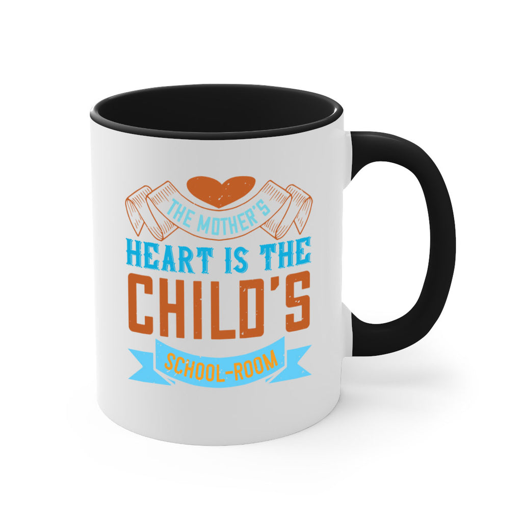 the mother’s heart is the child’s schoolroom 51#- mom-Mug / Coffee Cup