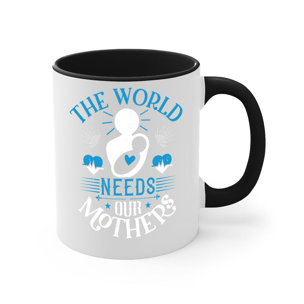 the world needs our mothers 29#- mothers day-Mug / Coffee Cup