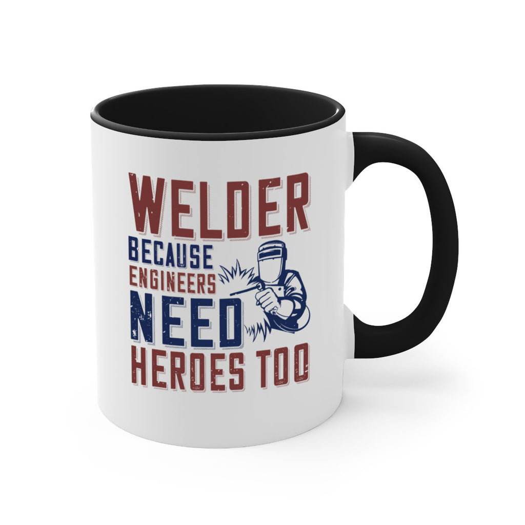 welder beacuse engineers need heros too Style 30#- engineer-Mug / Coffee Cup