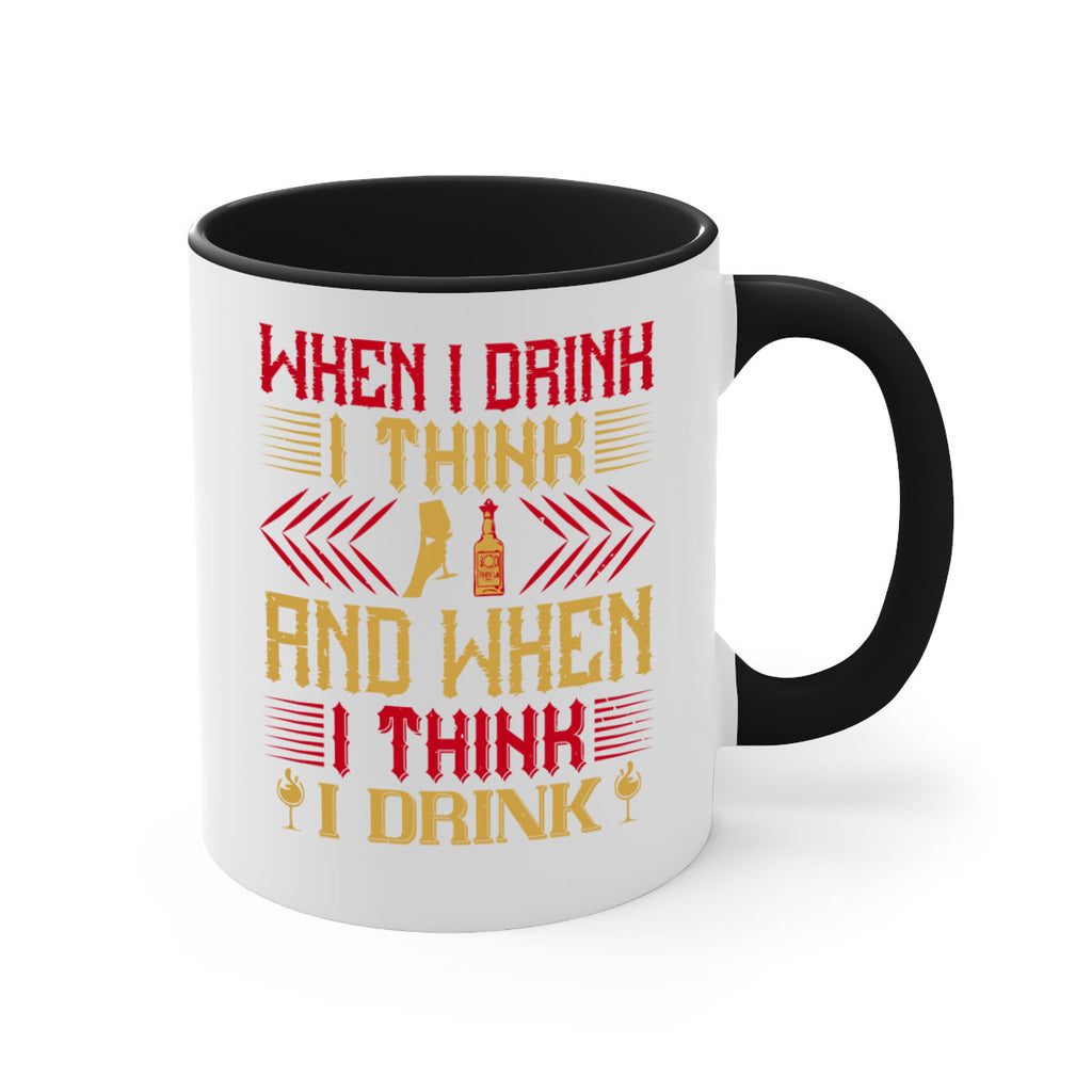 when i drink i think and when i think i drink 21#- drinking-Mug / Coffee Cup