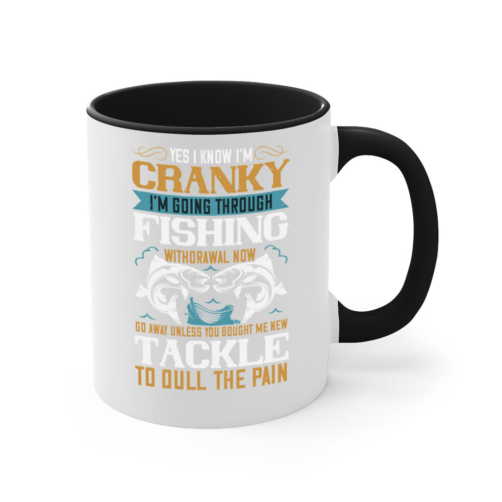 yes i know im cranky 8#- fishing-Mug / Coffee Cup