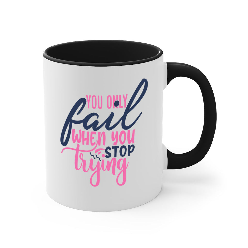 you only fail when you stop trying Style 57#- motivation-Mug / Coffee Cup