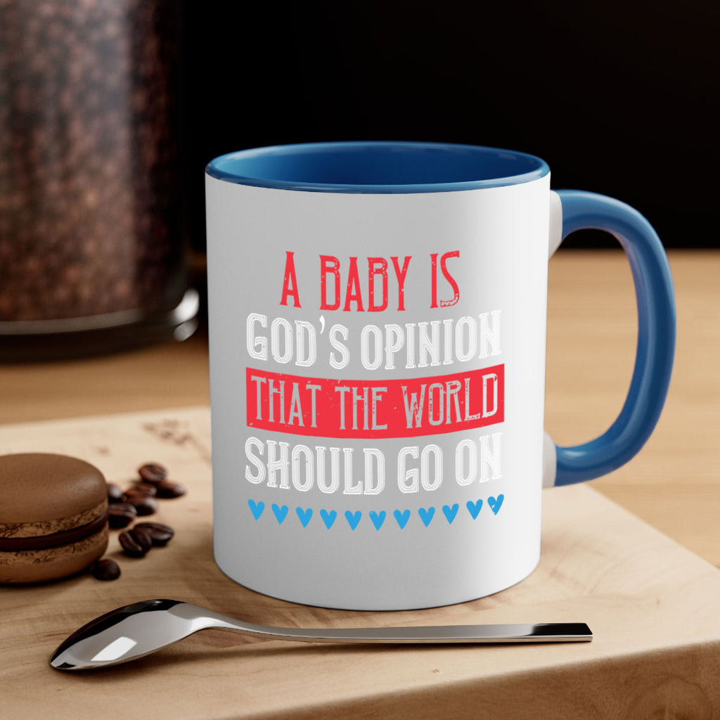 A baby is God’s opinion that the world should go on Style 8#- kids-Mug / Coffee Cup
