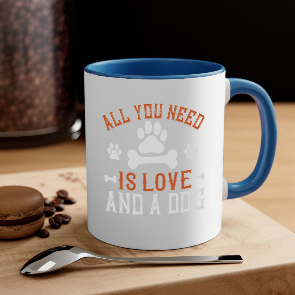 All You Need Is Love And A Dog Style 177#- Dog-Mug / Coffee Cup