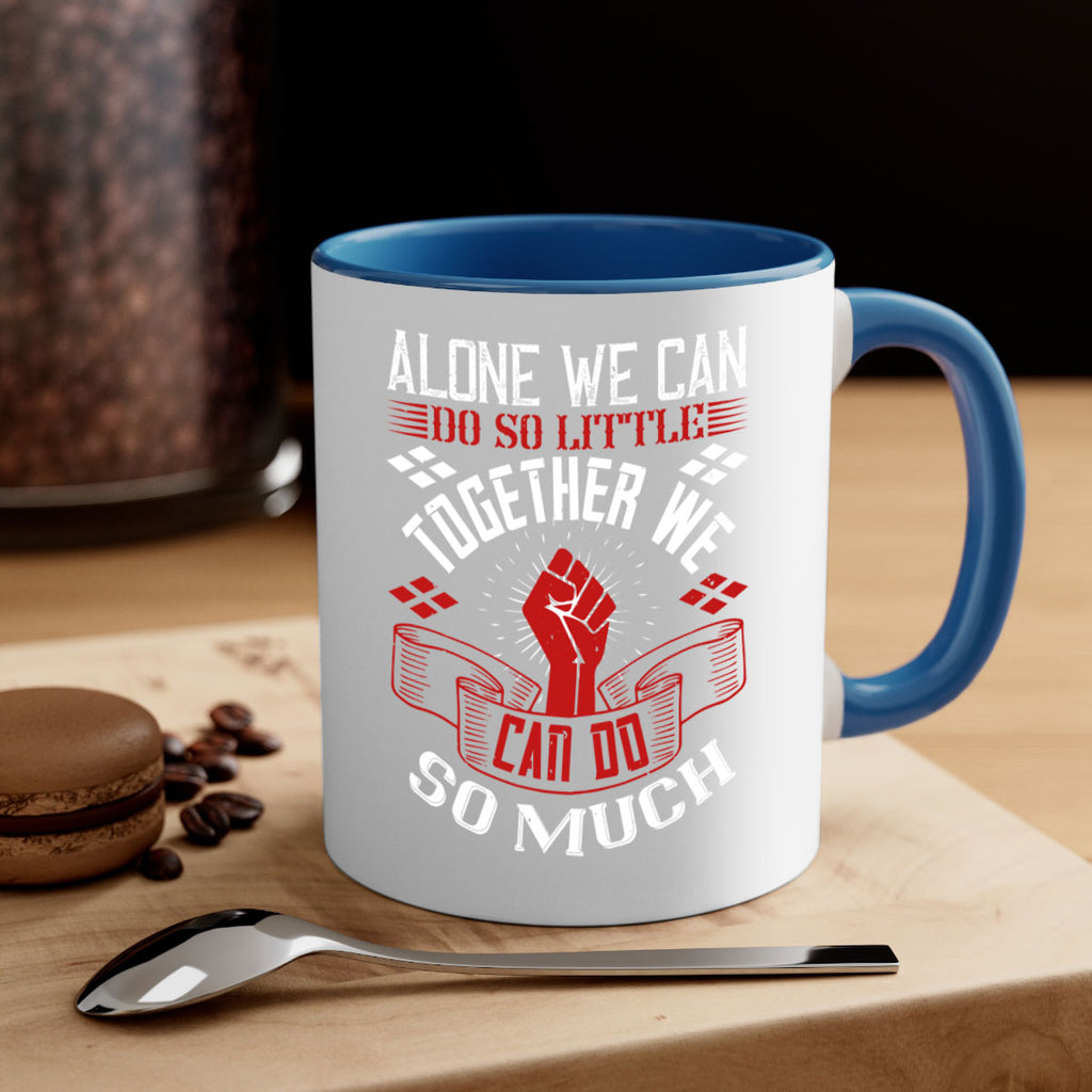 Alone we can do so little together we can do so much Style 4#- dentist-Mug / Coffee Cup