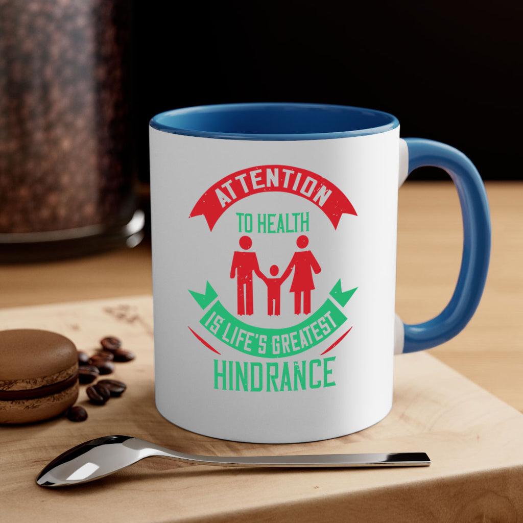 Attention to health is lifes greatest hindrance Style 17#- World Health-Mug / Coffee Cup