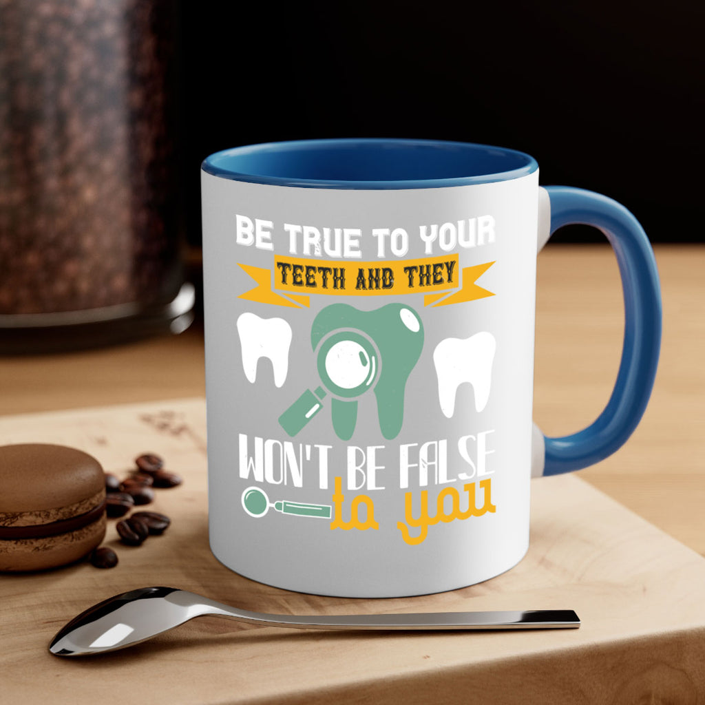 Be true to your teeth and they Style 3#- dentist-Mug / Coffee Cup