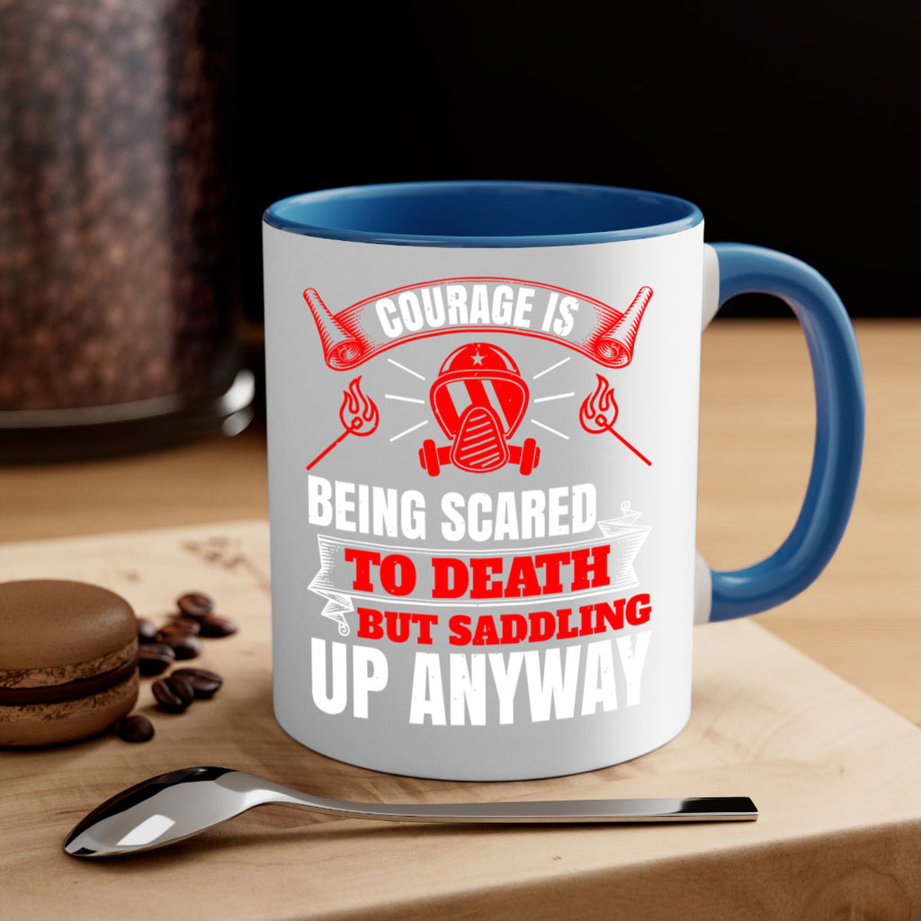 Courage is being scared to death but saddling up anyway Style 87#- fire fighter-Mug / Coffee Cup