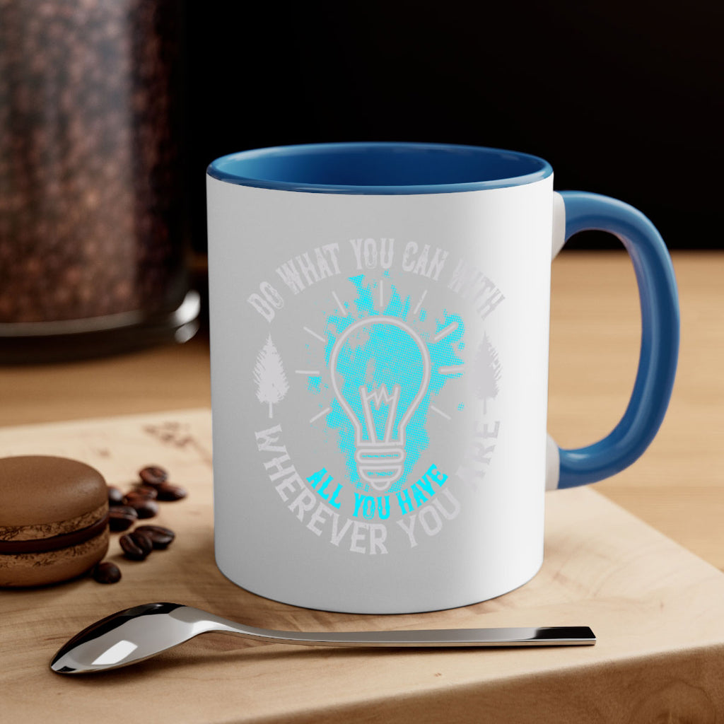 Do What You Can With All You Have Wherever You Are Style 47#- motivation-Mug / Coffee Cup