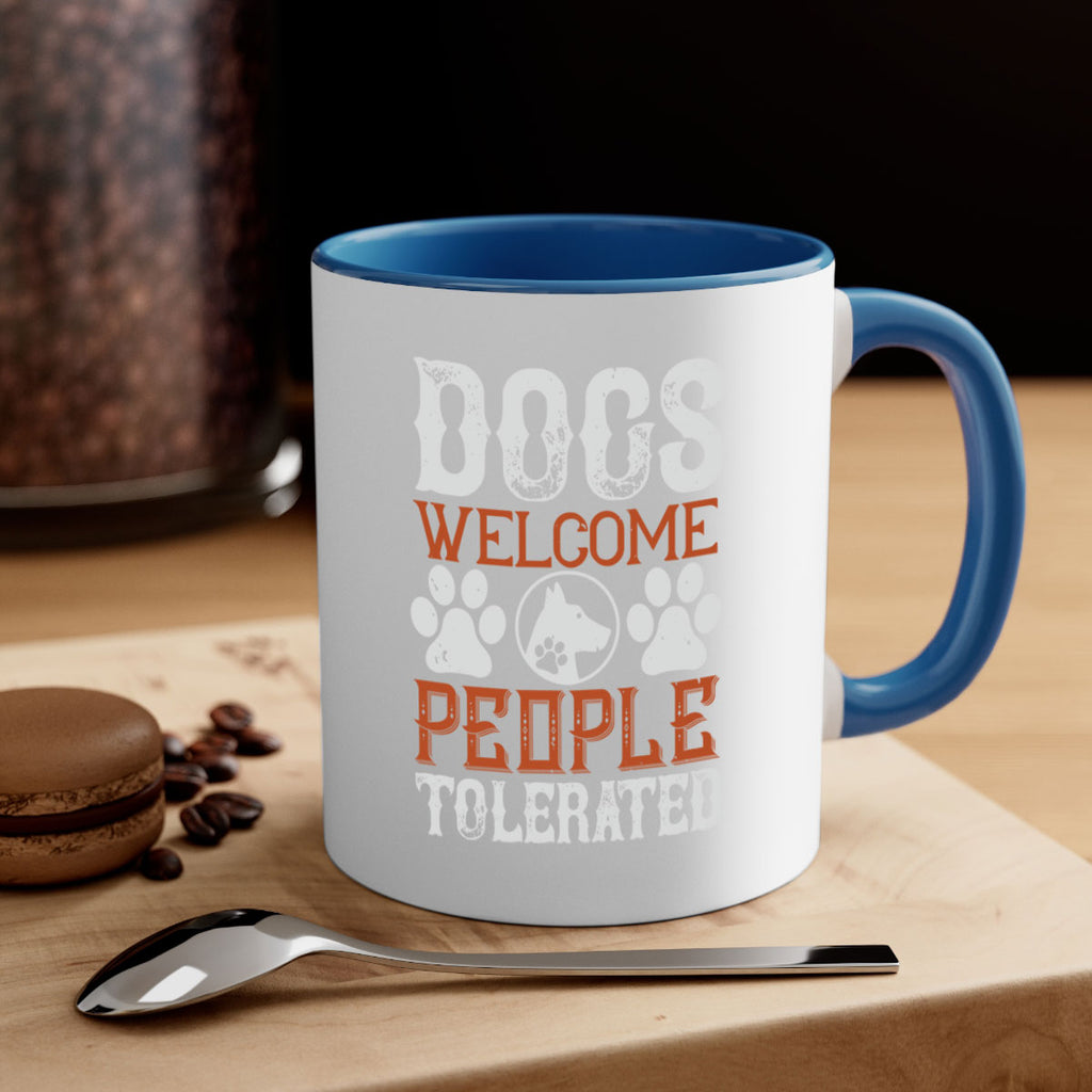 Dogs Welcome People Tolerated Style 210#- Dog-Mug / Coffee Cup